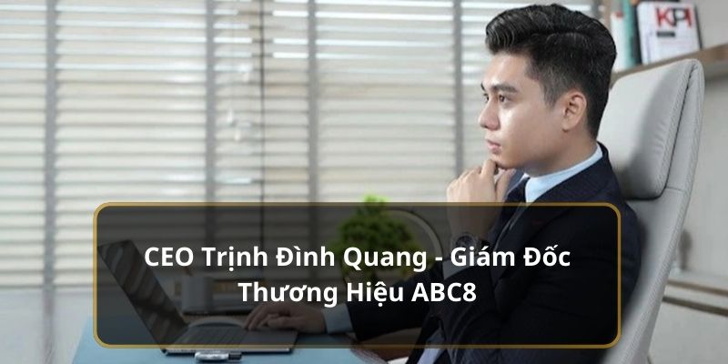 CEO nhà cái ABC8 Trịnh Đình Quang